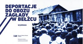 Wystawa "Deportacje do obozu zagłady w Bełżcu"